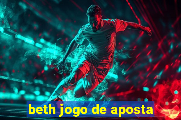 beth jogo de aposta